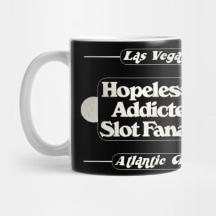 Hopelessly Addicted Slot Fanatic Mug